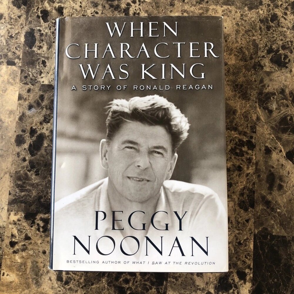 When Character Was King: A Story of Ronald Reagan HC Peggy Noonan First Publishe